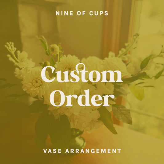 Text on green background reads "Nine of Cups - Custom Order Vase Arrangement"
