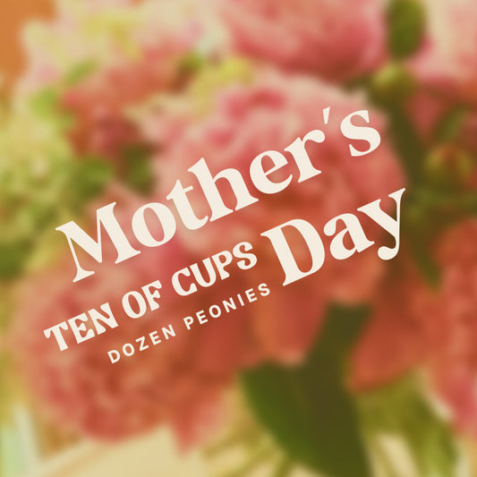 Ten of Cups: Mother's Day Dozen Peonies
