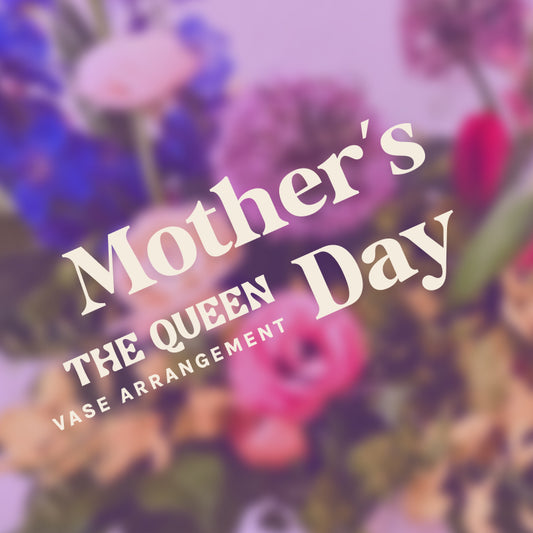 The Queen: Mother's Day Vase Arrangement